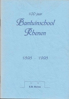 100 jaar Bantuinschool Rhenen 1898 - 1998