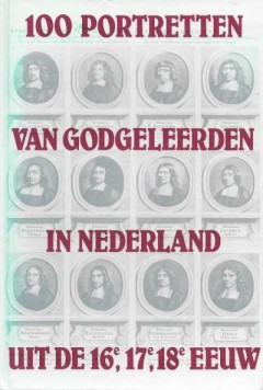 100 Portretten van Godgeleerden in Nederland uit de 16e, 17e, 18e eeuw