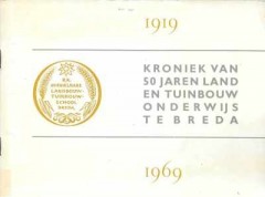 Kroniek van 50 jaren land en tuinbouwonderwijs te Breda 1919-1969