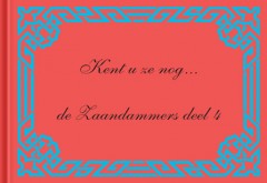 Kent u ze nog...de Zaandammers deel 4