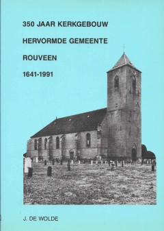 350 Jaar Kerkgebouw Hervormde Gemeente Rouveen 1641-1991