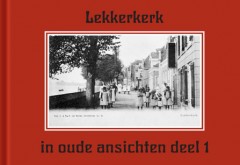 Lekkerkerk in oude ansichten deel 1