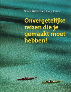 Onvergetelijke Reizen Die Je Gemaakt Moet Hebben !