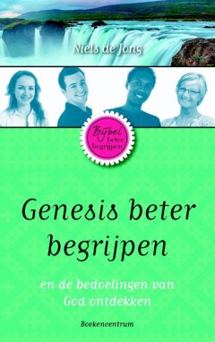 De Bijbel beter begrijpen - Genesis beter begrijpen