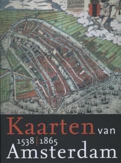 Kaarten van Amsterdam 1 1538-1865