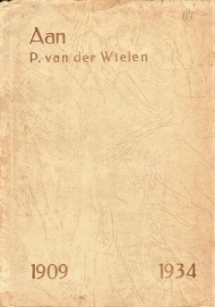 Aan P. van der Wielen 1909 - 1934