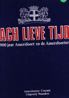 Ach Lieve Tijd, 900 jaar Amersfoort en de Amersfoorters