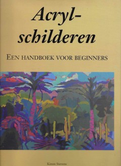 Acryl-schilderen, Een handboek voor beginners