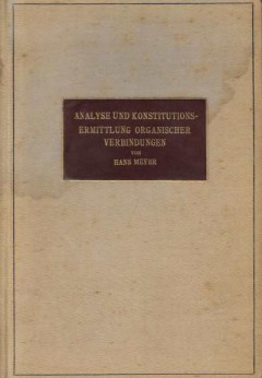 Analyse und Konstitutions-Ermittlung Organischer Verbindungen