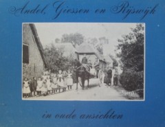 Andel, Giessen en Rijswijk in oude ansichten