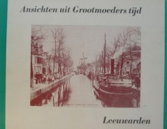 Ansichten uit grootmoeders tijd Leeuwarden