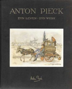 Anton Pieck zijn leven - zijn werk