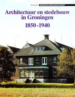Architectuur en stedebouw in Groningen 1850-1940