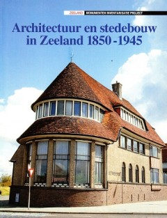 Architectuur en stedebouw in Zeeland 1850-1940