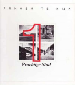 Arnhem te kijk Prachtige Stad deel 1