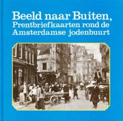 Beeld naar Buiten, Prentbriefkaarten rond de Amsterdamse jodenbuurt 