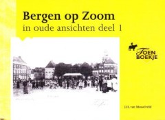 Bergen op Zoom in oude anischten deel 1