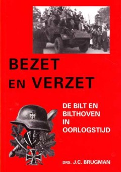 Bezet en Verzet De Bilt en Bilthoven in oorlogstijd