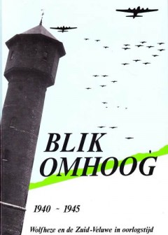 Blik omhoog 1940-1945 Wolfheze en de Zuid-Veluwe in oorlogstijd