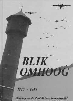 Blik omhoog 1940-1945 Wolfheze en de Zuid-Veluwe in oorlogstijd (supplement)