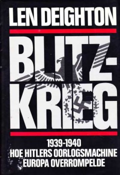 Blitz-Krieg 1939-1940 Hoe Hitlers oorlogsmachine Europa overrompelde