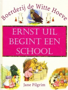 Boerderij de Witte Hoeve, Ernst uil begint een school