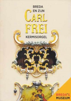 Breda en zijn Carl Frei kermisorgel