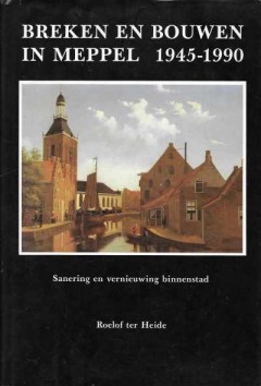 Breken en bouwen in Meppel 1945-1990