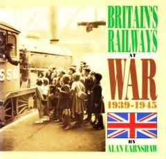 Britain's Railways at War 1939-1945