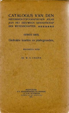 Catalogus van den historisch-topografischen atlas van het Zeeuwsch genootschap der wetenschappen Eerste deel