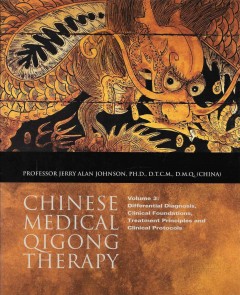 Chinese Medical Qigong Therapy Volume 3: Differential Diagnosis, Clinical Foundations, Treatment Principles and Clinical Protocols.