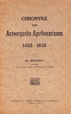 Chronyke der Antwerpsche Apothecarissen 1422 - 1835