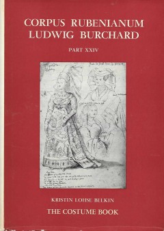 Corpus Rubenianum Ludwig Burchard Part XXIV - The Costume Book