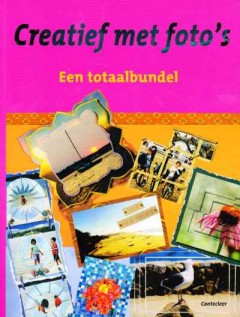 Creatief met foto's Een totaalbundel