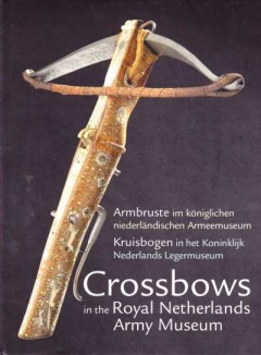 Crossbows, Kruisbogen in het Koninklijk Nederlands Legermuseum