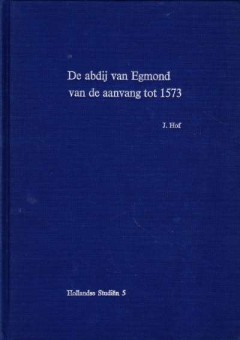 De abdij van Egmond van de aanvang tot 1573