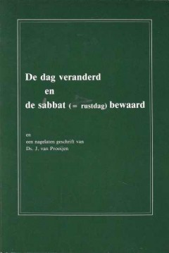 De dag veranderd en de sabbat (=rustdag) bewaard