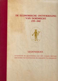 De Economische Ontwikkeling van Dordrecht 1745-1945
