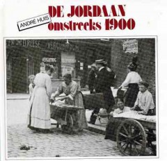 De Jordaan omstreeks 1900