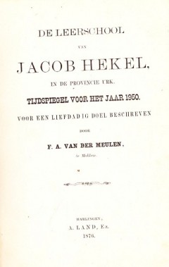 De leerschool van Jacob Hekel, in de provincie Urk. Tijdspiegel voor het jaar 1950