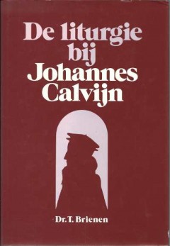 De liturgie bij Johannes Calvijn