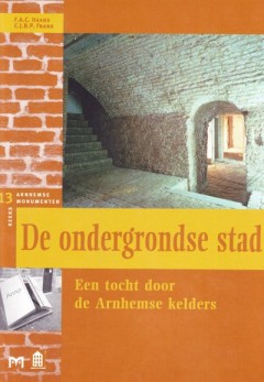 De ondergrondse stad, een tocht door de Arnhemse kelders