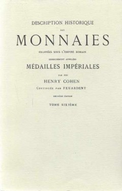 Description Historique Des Monnaies Frappees Sous L'Empire Romain (Tome Sixiéme)