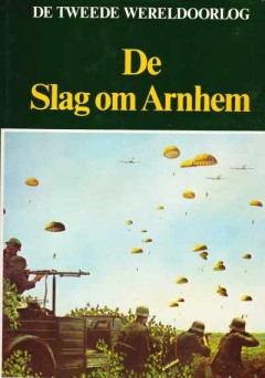 De Tweede Wereldoorlog De slag om Arnhem