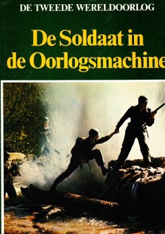 De Tweede Wereldoorlog: De soldaat in de Oorlogsmachine