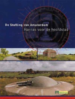 De Stelling van Amsterdam. Harnas voor de hoofdstad