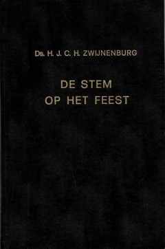 De stem op het feest, Ds. H.J.C.H. Zwijnenburg ( delen 1 en 2 )