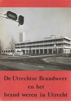 De Utrechtse Brandweer en het brand weren in Utrecht