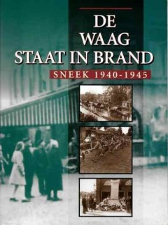 De Waag staat in brand Sneek 1940 - 1945