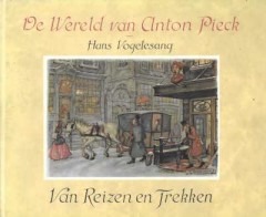 De Wereld van Anton Pieck - Van Reizen en Trekken